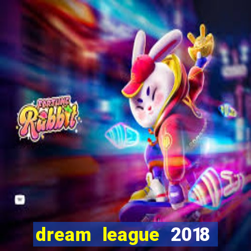 dream league 2018 dinheiro infinito